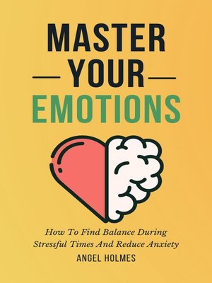cover image of Master Your Emotions--How to Find Balance During Stressful Times and Reduce Anxiety
